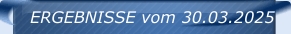 ERGEBNISSE vom 30.03.2025
